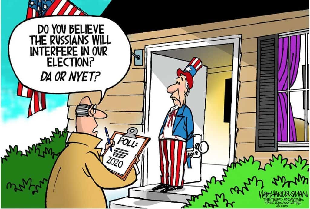 A political cartoon depicting a pollster asking a man a question who appears to be Uncle Sam, the question asked is: Do you think the Russians will interfere in our election? Da or Nyet? Implying that the pollster is an undercover Russian operative.